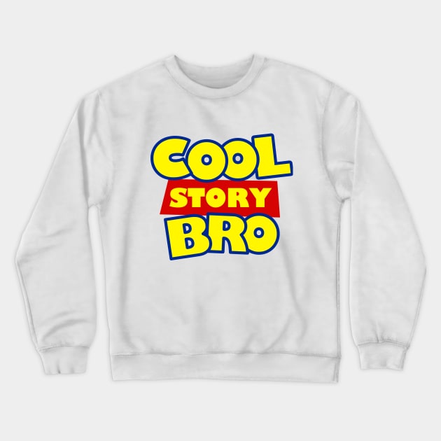 Cool Story Bro T-Shirt Crewneck Sweatshirt by dumbshirts